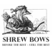 Shrew Bows